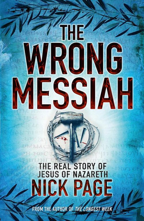 Book cover for The Wrong Messiah, the Real Story of Jesus of Nazareth, blue background with silhouette wreath motif top & bottom.